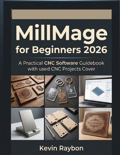MillMage for Beginners 2026: Avoid Costly Mistakes and Create Professional CNC Projects with Confidence