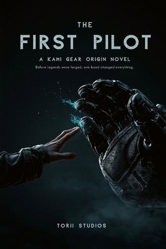 The First Pilot: A KAMI Gear Origin Novel