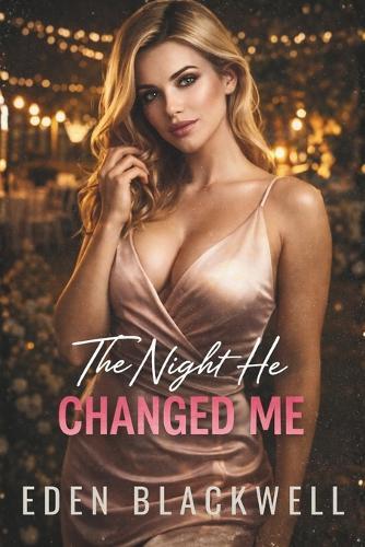 The Night He Changed Me: A Dark Second Chance Romance