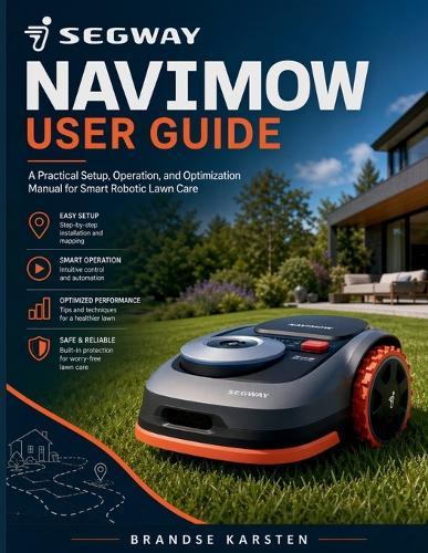 Segway Navimow User Guide: A Practical Setup, Operation, and Optimization Manual for Smart Robotic Lawn Care