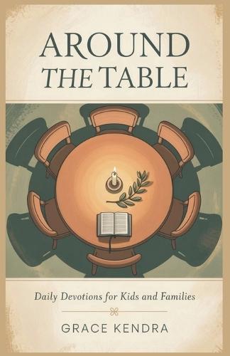 Around the Table: Daily Devotions for Kids and Families