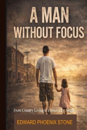 A Man Without Focus: From Country Living to an Inner-City Jungle