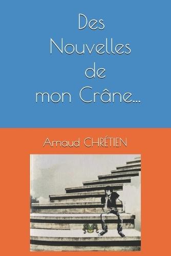 Des Nouvelles de mon Crâne