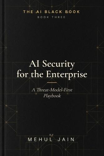 AI Security for the Enterprise: A Threat-Model-First Playbook