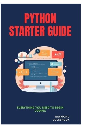 Python Starter Guide: Everything You Need to Begin Coding