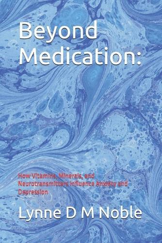 Beyond Medication: How Vitamins, Minerals, and Neurotransmitters Influence Anxiety and Depression