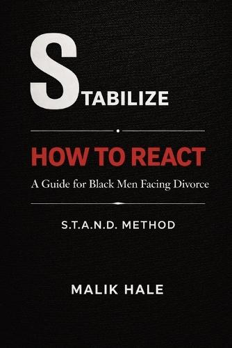 How to React: A Guide for Black Men Facing Divorce: STABILIZE
