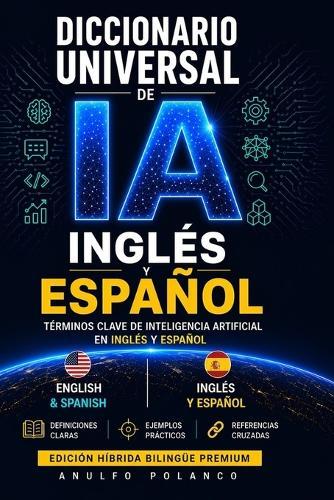 Diccionario Universal de IA: Términos clave de inteligencia artificial en inglés y español