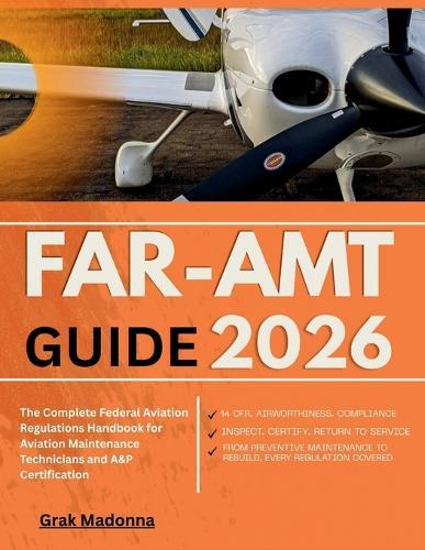 Far-Amt Guide 2026: The Complete Federal Aviation Regulations Handbook for Aviation Maintenance Technicians and A&P Certification
