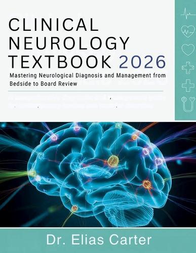 Clinical Neurology Textbook: Mastering Neurological Diagnosis and Management from Bedside to Board Review