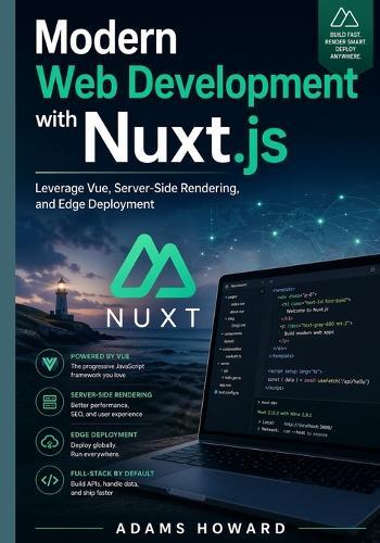 Modern Web Development with Nuxt.js: Leverage Vue, Server-Side Rendering, and Edge Deployment