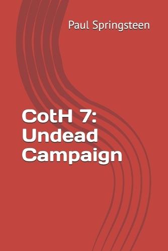 CotH 7: Undead Campaign