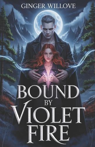 Bound by Violet Fire: A Dark Romantasy of Fated Mates, Forbidden Magic, and a Vampire Bond