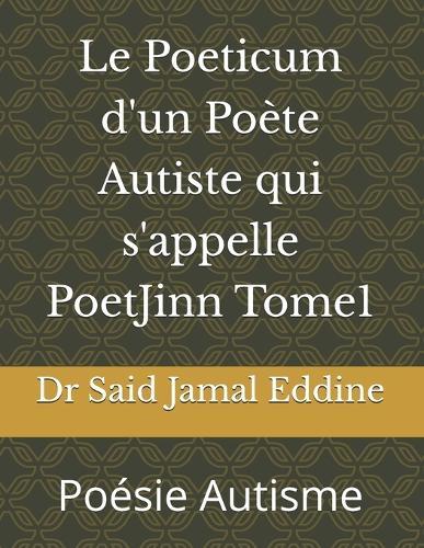 Le Poeticum d'un Poète Autiste qui s'appelle PoetJinn Tome1: Poésie Autisme