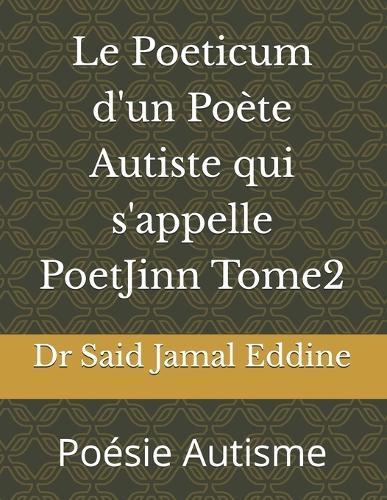 Le Poeticum d'un Poète Autiste qui s'appelle PoetJinn Tome2: Poésie Autisme
