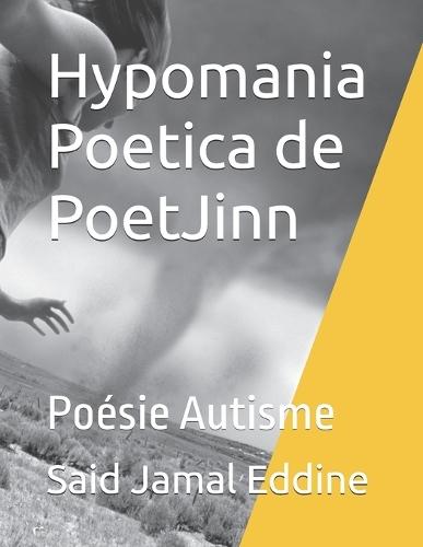 Hypomania Poetica de PoetJinn: Poésie Autisme