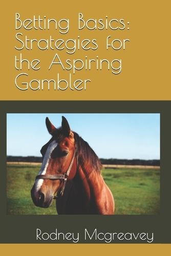 Betting Basics: Strategies for the Aspiring Gambler