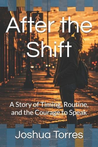 After the Shift: A Story of Timing, Routine, and the Courage to Speak