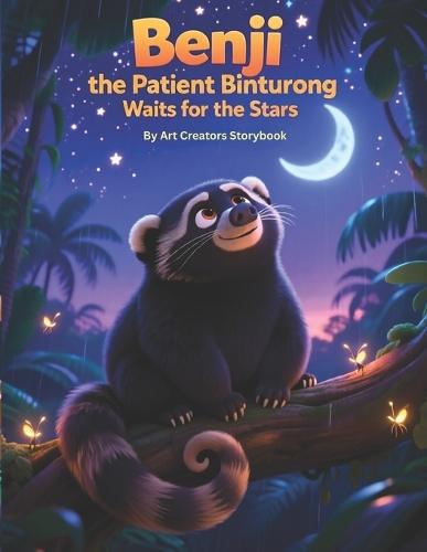 Benji the Patient Binturong Waits for the Stars: A Gentle Bedtime Story About Patience, Waiting, and Wonder (Social Emotional Learning for Kids Ages 3-8)
