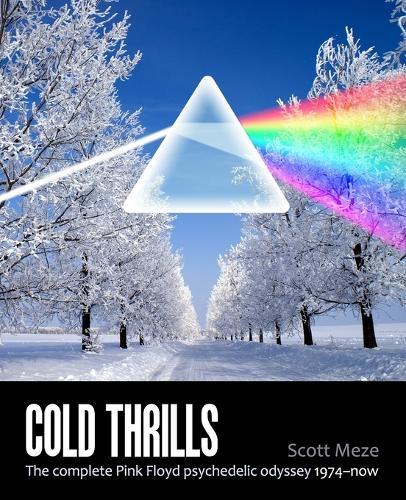 Cold Thrills: The complete Pink Floyd psychedelic odyssey 1974-now