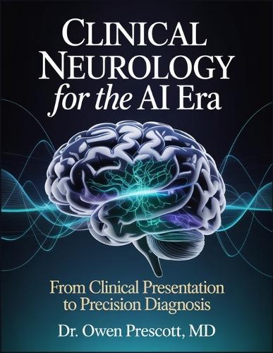 Clinical Neurology for the AI Era: From Clinical Presentation to Precision Diagnosis