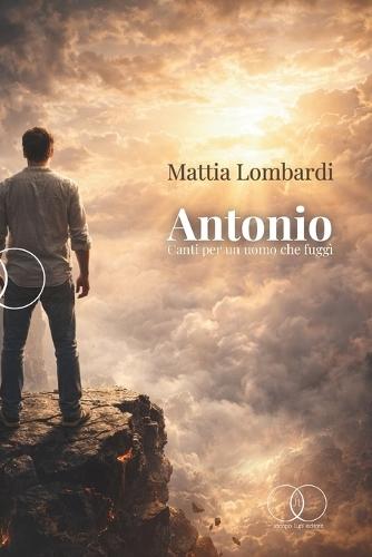 Antonio: Canti per un uomo che fuggì