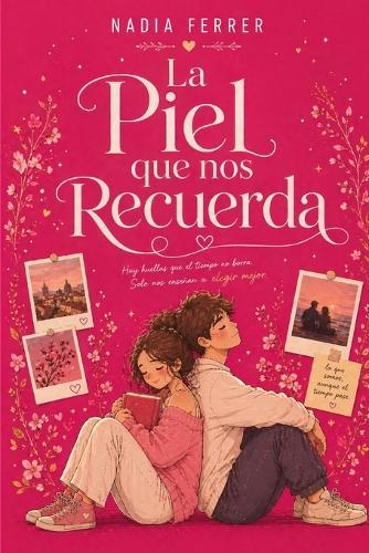 La Piel Que Nos Recuerda: Somos lo que Somos, aunque el tiempo pase.
