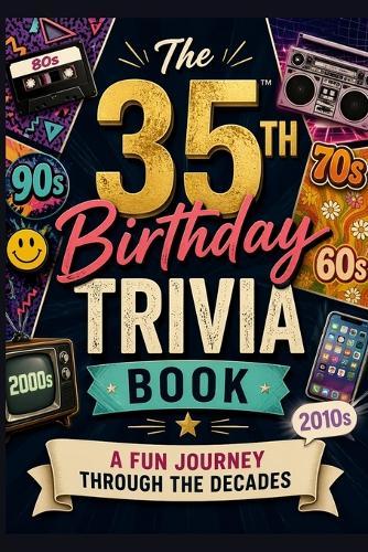 The 35th Birthday Trivia Book: A Fun Journey Through the Decades