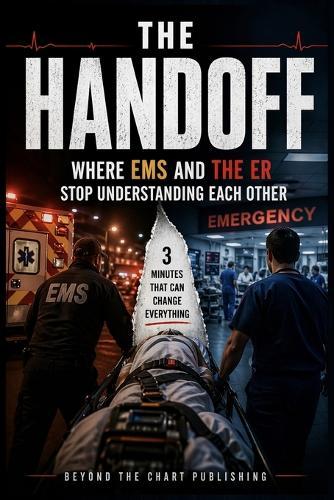 The Handoff: Where EMS and the ER Stop Understanding Each Other