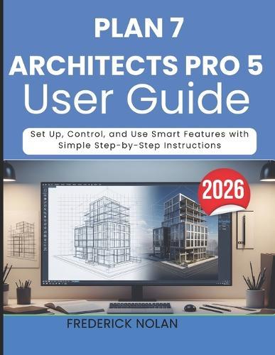 Plan 7 Architects Pro 5 User Guide 2026: Learn Tools, Layouts, and Workflows for Precise and Professional Designs