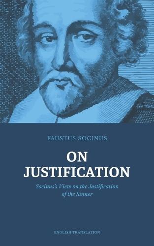 On Justification: Socinus's View on the Justification of the Sinner