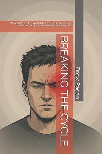 Breaking the Cycle: What 30 Years of Living With Cluster Headaches Taught Me About Triggers, Diet, and Taking Back My Life
