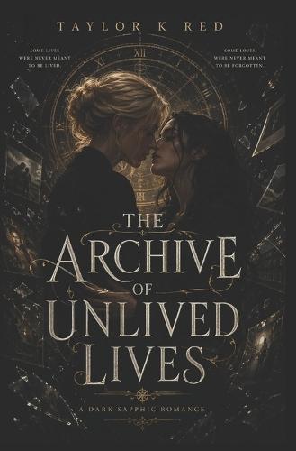 The Archive of Unlived Lives: a dark sapphic romance