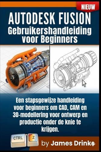 Autodesk Fusion Gebruikershandleiding voor beginners 2026