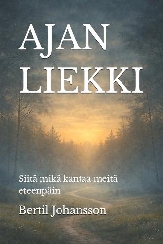 Ajan Liekki: Siitä mikä kantaa meitä eteenpäin