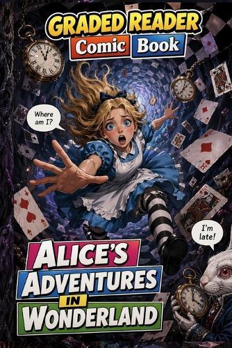 Alice's Adventures in Wonderland: Adult Beginner ESL Visual Comic Reader - A1-A2 CEFR Self-Study Graded Reader: A Graded Reader for Adult Learners (Level A1/A2), Picture-Context Visual Learning Graded Reader - Adult Self-Paced Reading Practice.