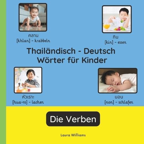 Thailändisch - Deutsch Wörter für Kinder - Die Verben: Thailändisch Lernen für Kinder und Anfänger - Zweisprachiges Bilderbuch auf Thailändisch mit deutschen Übersetzungen
