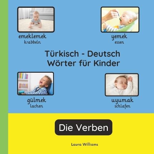 Türkisch - Deutsch Wörter für Kinder - Die Verben: Türkisch Lernen für Kinder und Anfänger - Zweisprachiges Bilderbuch auf Türkisch mit deutschen Übersetzungen