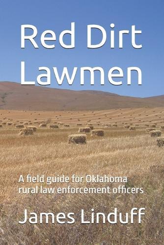Red Dirt Lawmen: A field guide for Oklahoma rural law enforcement officers