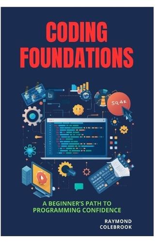 Coding Foundations: A Beginner's Path to Programming Confidence