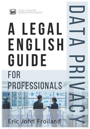 Data Privacy: A Legal English Guide for Professionals