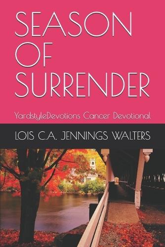 Season of Surrender: YardstyleDevotions Cancer Devotional