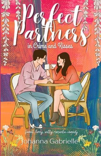 Perfect Partners (in Crime and Kisses): Book 1 of Perfect Destiny Series: Sweet, Fun, Witty Romantic Comedy