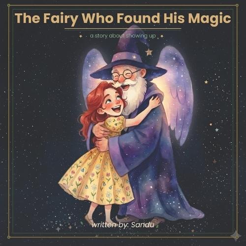 The Fairy Who Found His Magic: A story about showing up