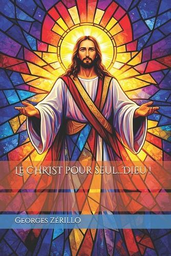 Le CHRIST pour seul...Dieu !