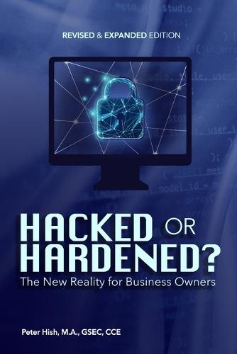 Hacked or Hardened?: The New Reality for Business Owners
