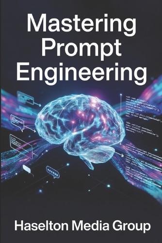 Mastering Prompt Engineering