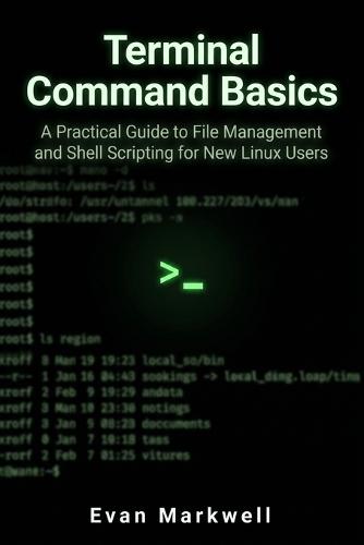 Terminal Command Basics: A Practical Guide to File Management and Shell Scripting for New Linux Users