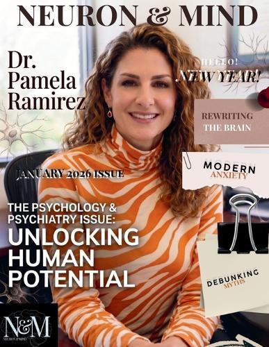 Neuron and Mind Magazine January 2026 Issue: NEURON & MIND MAGAZINE JANUARY 2026 ISSUE - With Dr. Pamela Ramirez