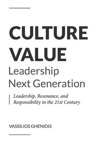 Culture Value - Leadership Next Generation: Leadership, Resonance, and Responsibility in the 21st Century